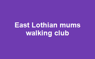 East Lothian mums walking club